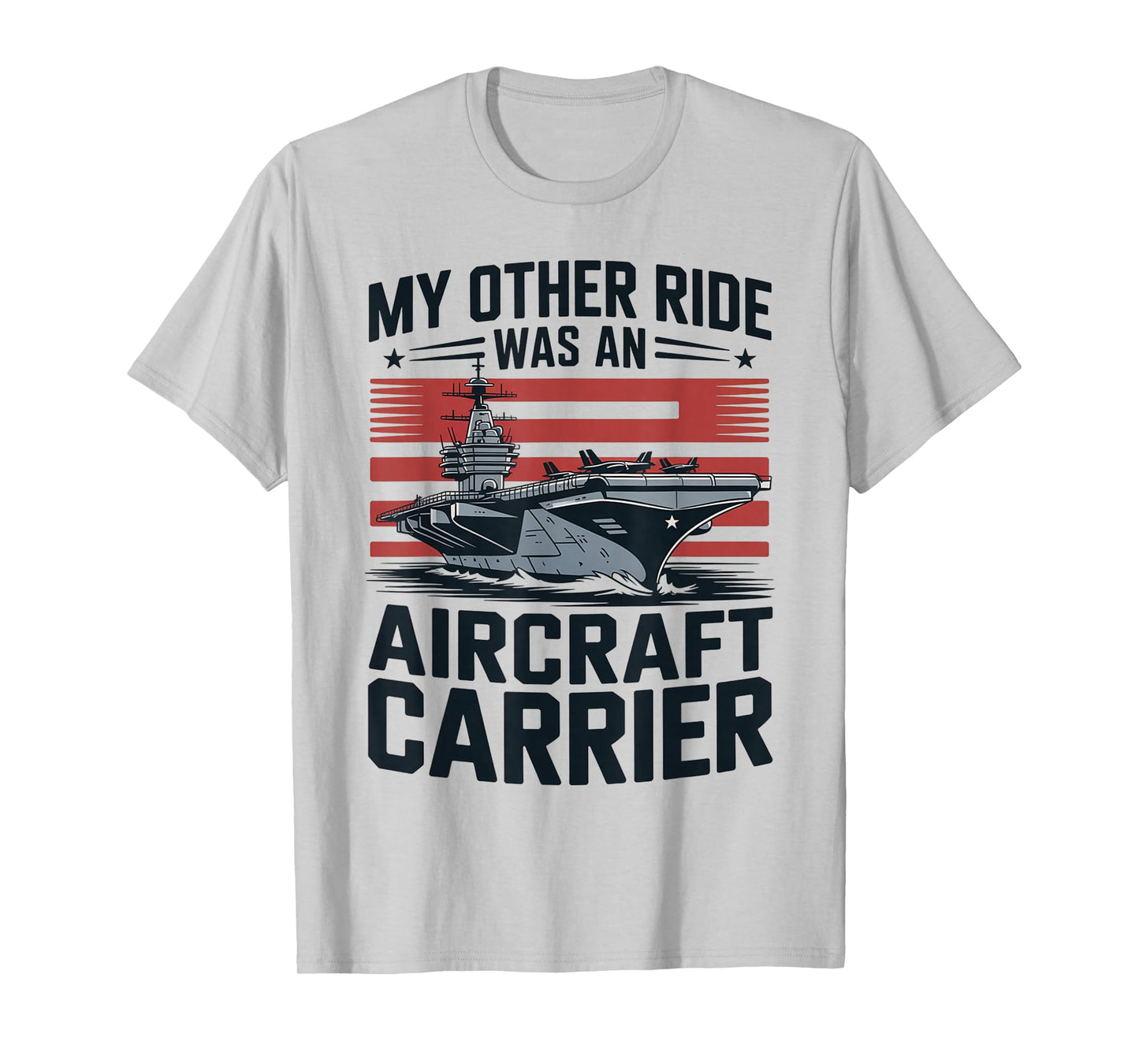 My Other Ride was an Aircraft Carrier T-Shirt