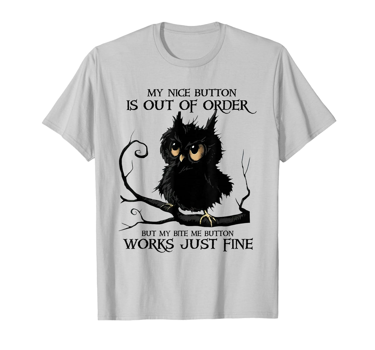 My Nice Button is Out of Order But My Bite Me Button Works T-Shirt