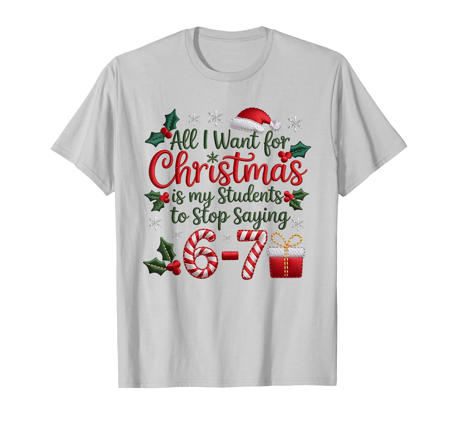 Students Stop Saying 6-7 Meme 67 Funny Teachers Christmas T-Shirt