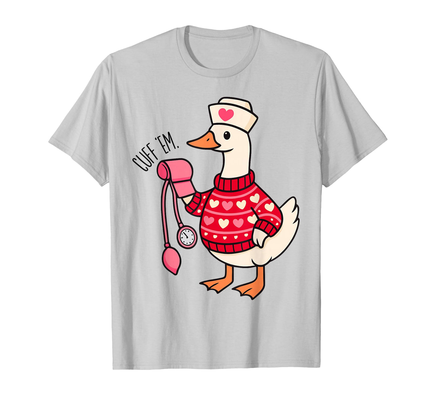 Funny Cuff 'Em Goose Nurse Goose ER Nurse Valentines Day T-Shirt