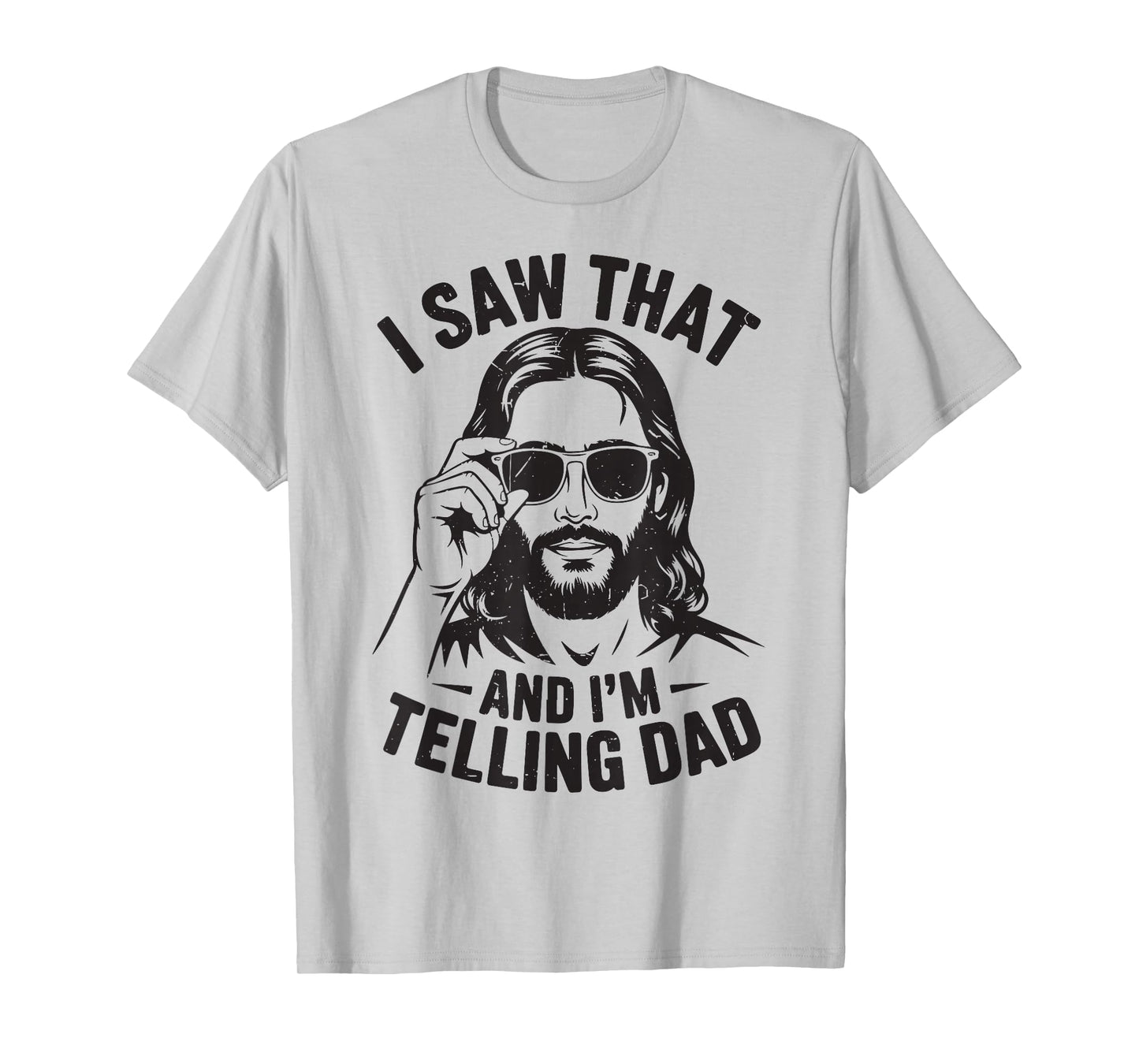 I Saw That Im Telling Dad Jesus Christ Meme Christian Humor T-Shirt