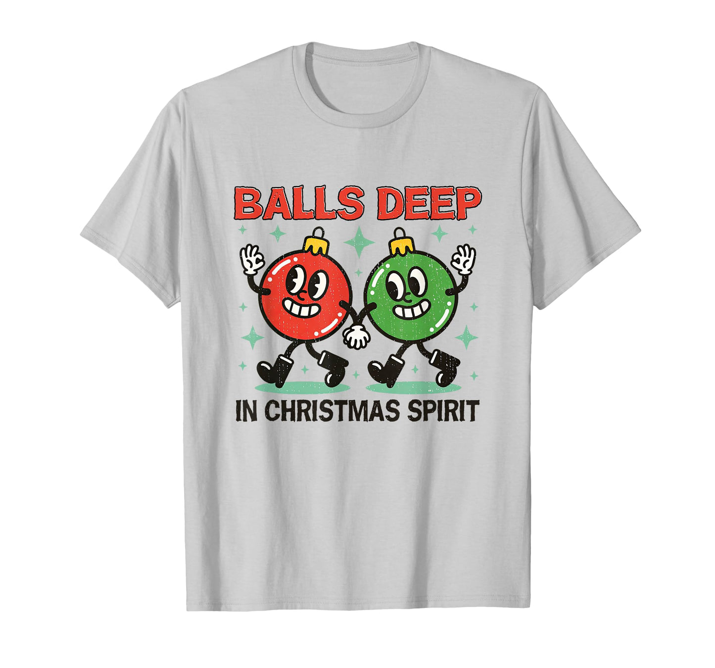 Balls Deep in Christmas Spirit Adult Humor Xmas Ornaments T-Shirt