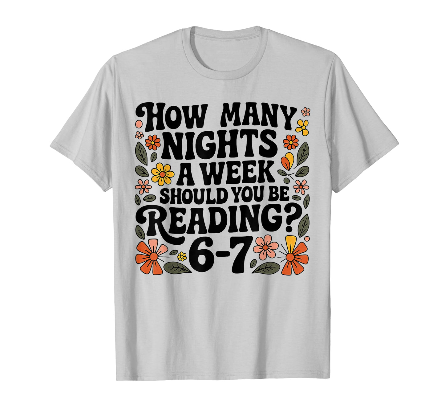 Teacher 67 How Many Nights A Week Should You Be Reading 6-7 T-Shirt