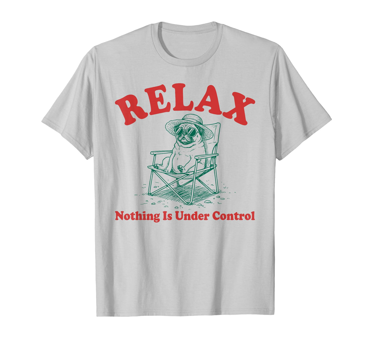 Relax Nothing is Under Control Vintage Funny Chill Pug Lover T-Shirt