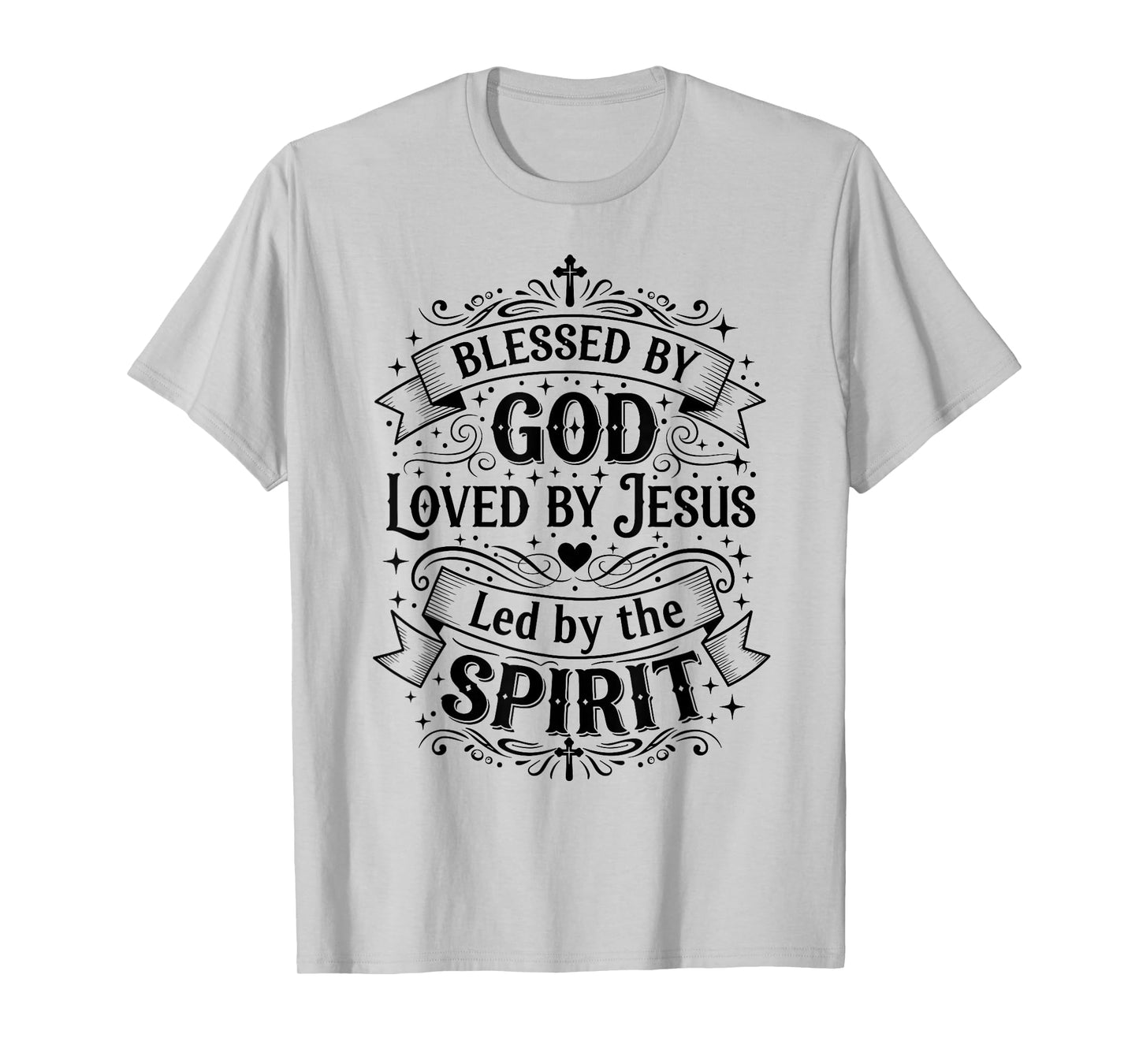 Blessed by God, Loved by Jesus, Led by The Spirit T-Shirt