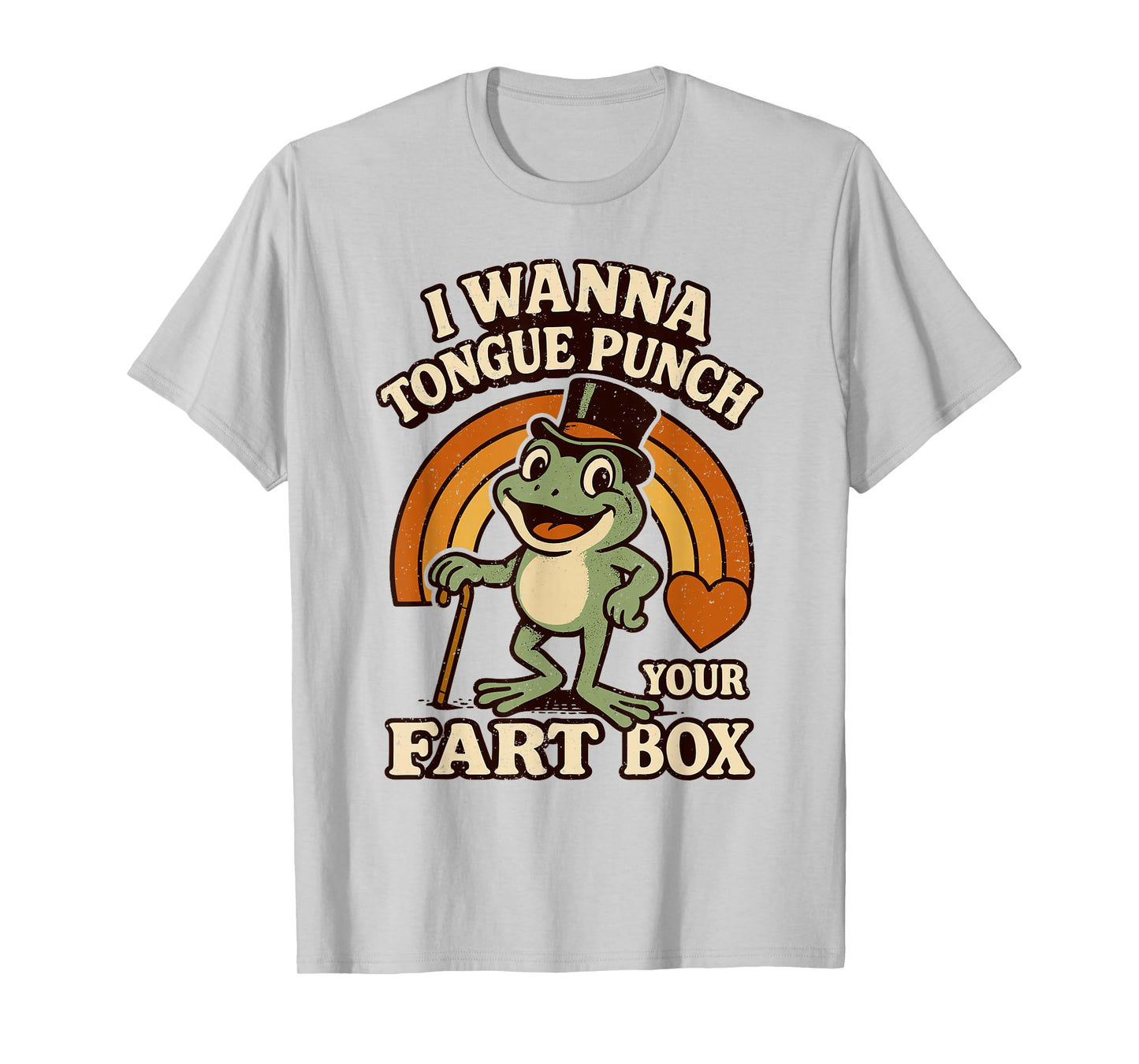I Wanna Tongue Punch Your Fart Box Inappropriate Adult Humor T-Shirt