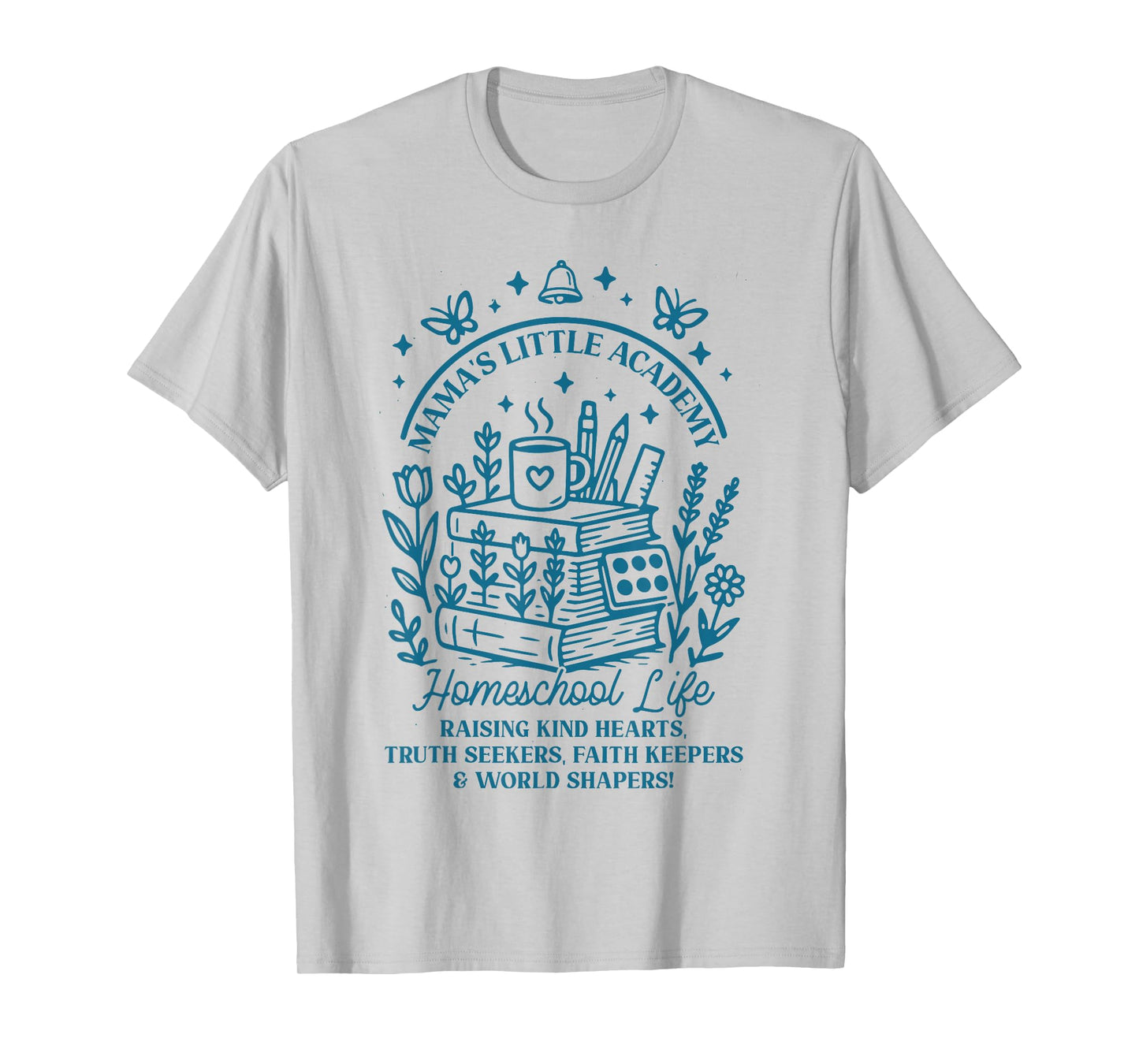Mama’s Little Academy Homeschool Life Faith Family Quote T-Shirt