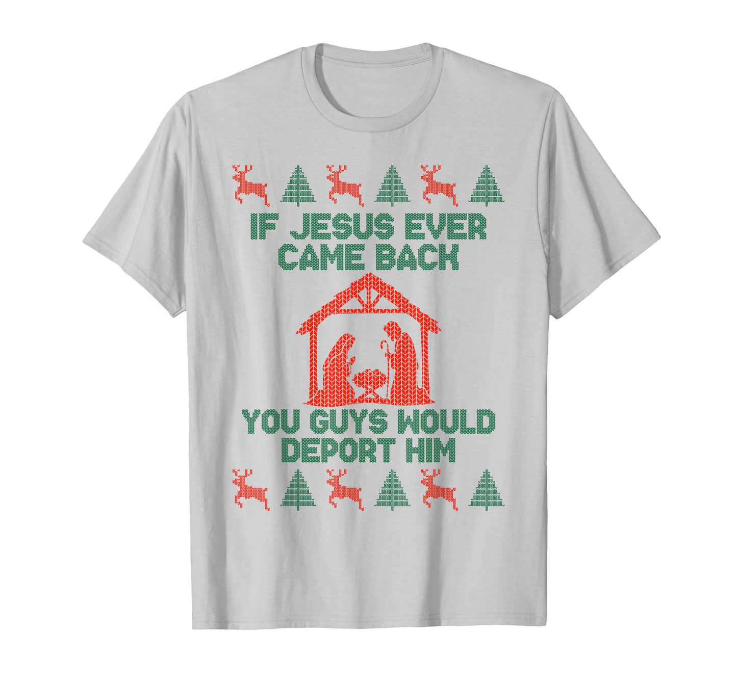 If Jesus Ever Came Back Funny Ugly Christmas Saying T-Shirt