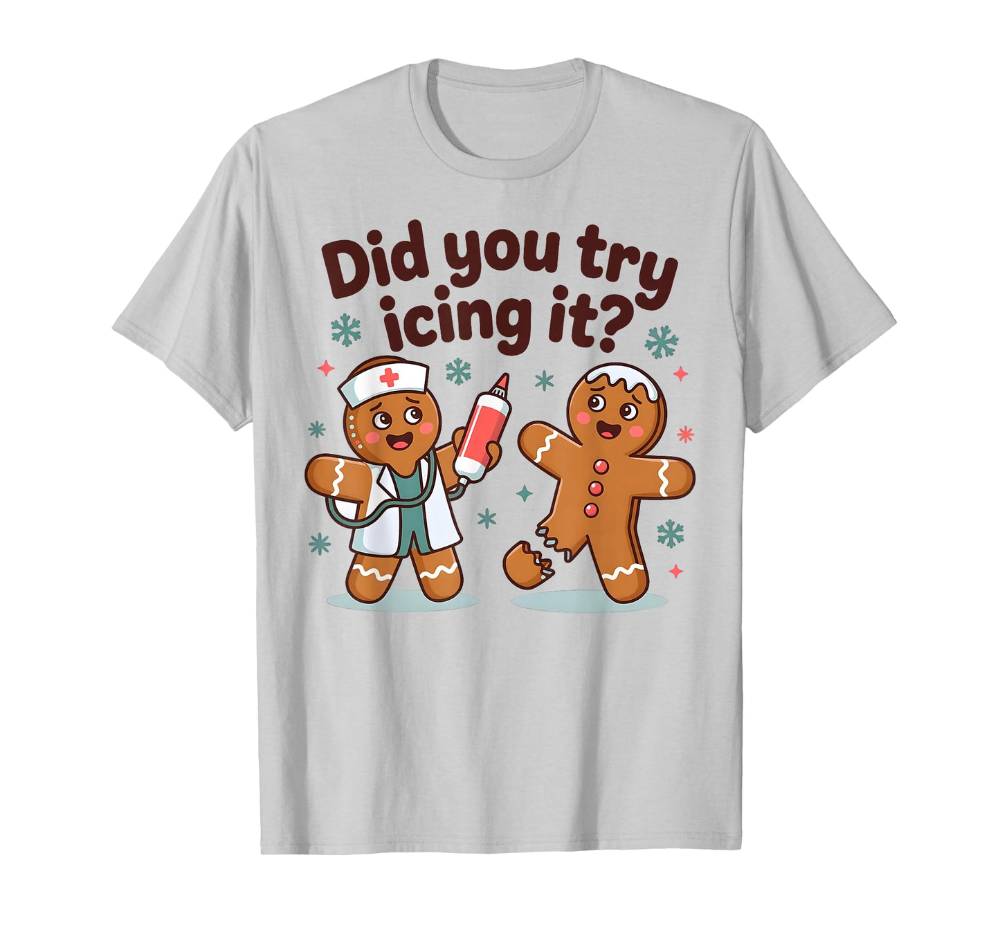 Funny Did You Try Christmas Gingerbread Nurse Humor T-Shirt