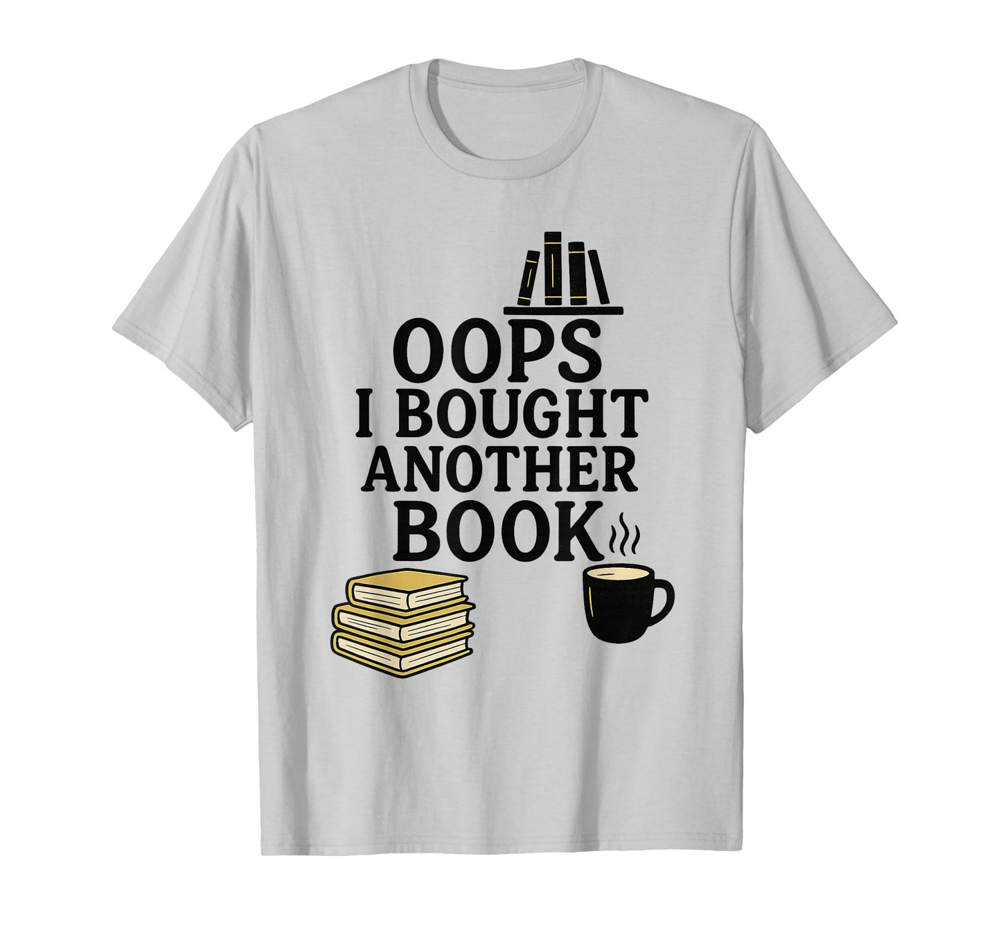 Oops I Bought Another Book, Funny Book Lover T-Shirt