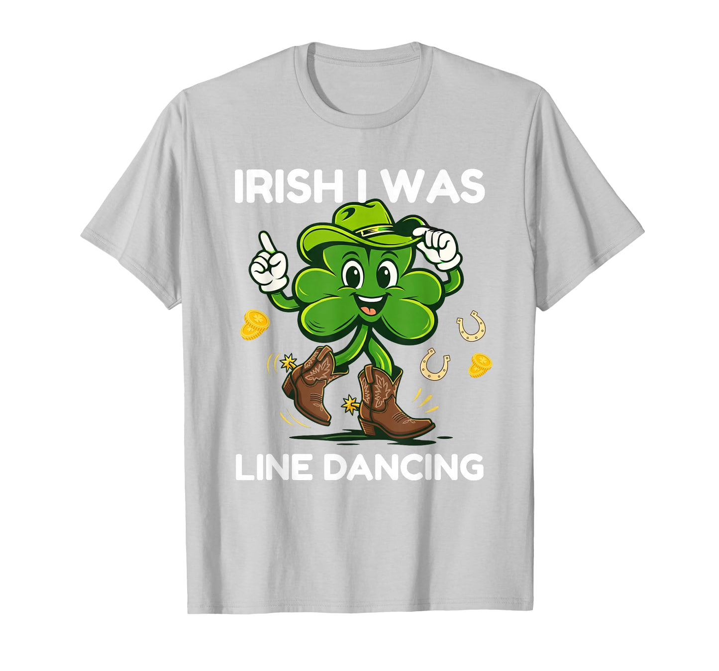 Irish I was Line Dancing Funny St Patricks Day Clover Dancer T-Shirt
