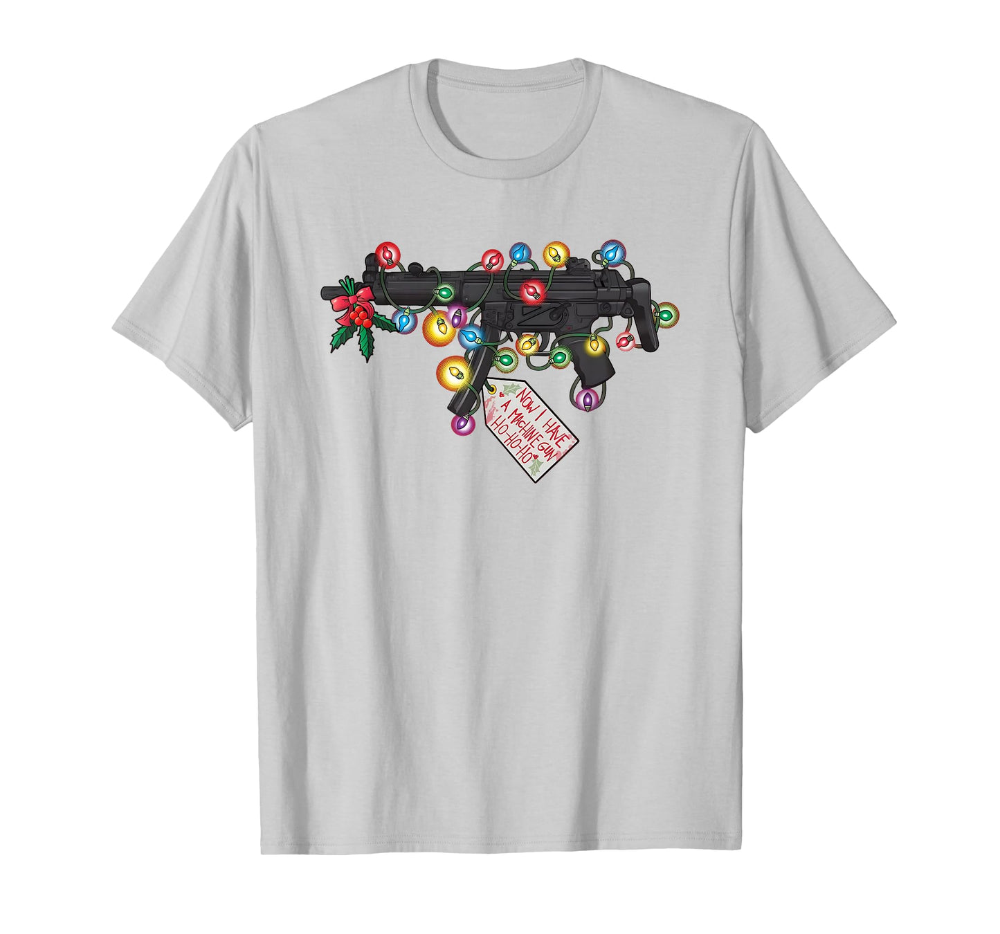 Gun Now I Have A Machine Gun Ho-ho-ho Christmas Lighs T-Shirt
