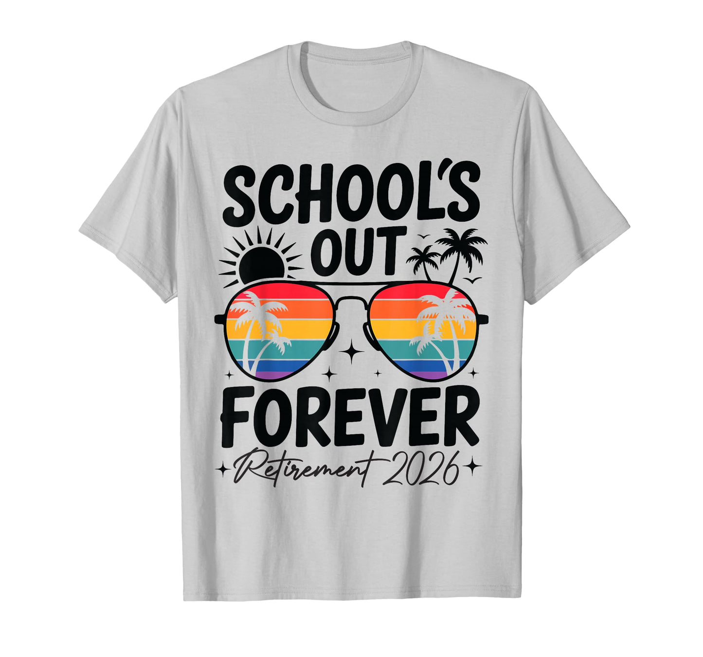 School's Out Forever Retirement 2026 Funny Teacher Retired T-Shirt
