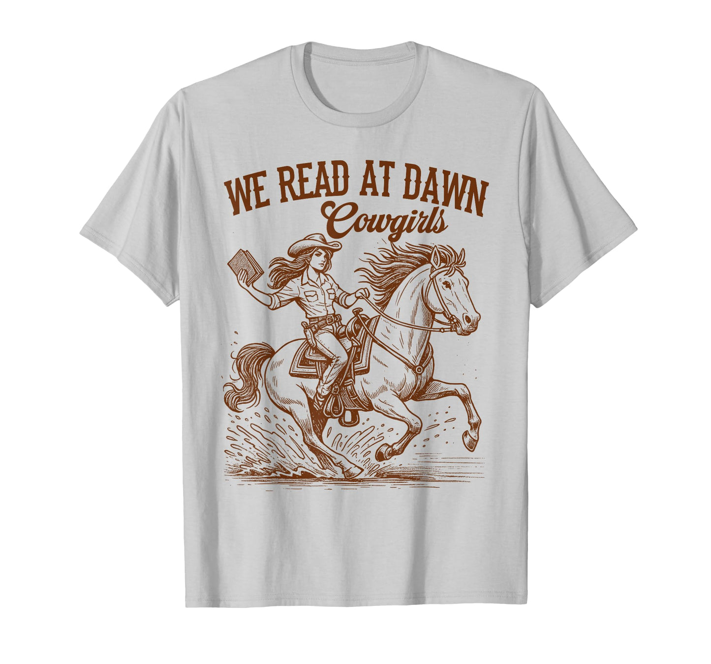 Western Life Book Lover Reading We Reads at Dawn Cowgirls T-Shirt