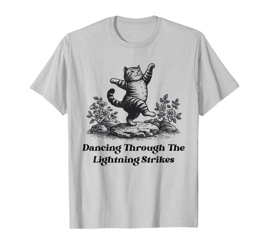 Dancing Through The Lightning Strikes Dancing Cat Funny T-Shirt
