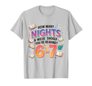 How Many Nights A Week Should You Be Reading 6–7 T-Shirt