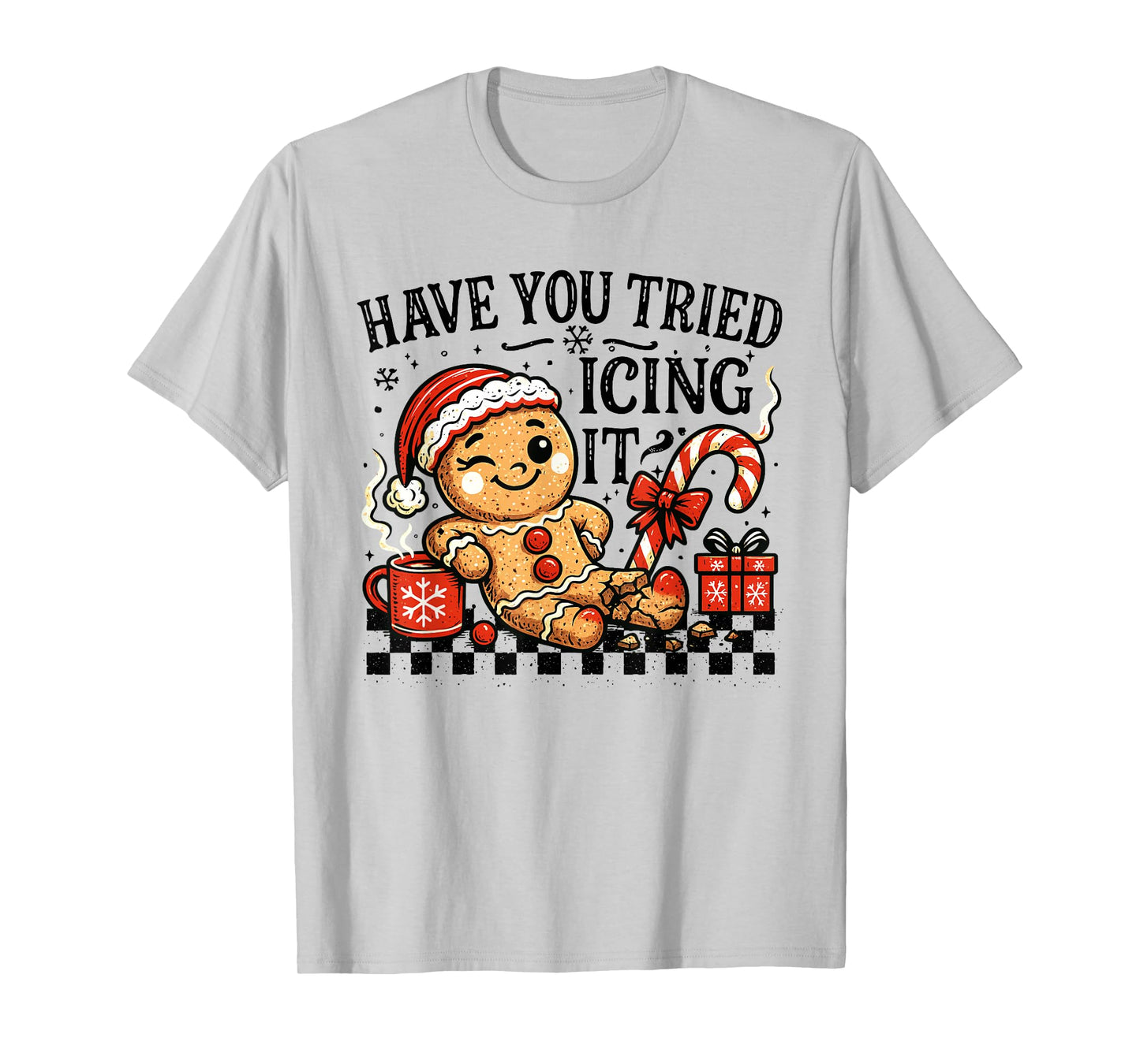 Have You Tried Icing It Gingerbread for Women Nurse Xmas T-Shirt