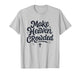 Cute Make Heaven Crowded with Christian Cross T-Shirt