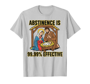 Abstinence Christmas is 99 99 Effective Nativity Religious T-Shirt