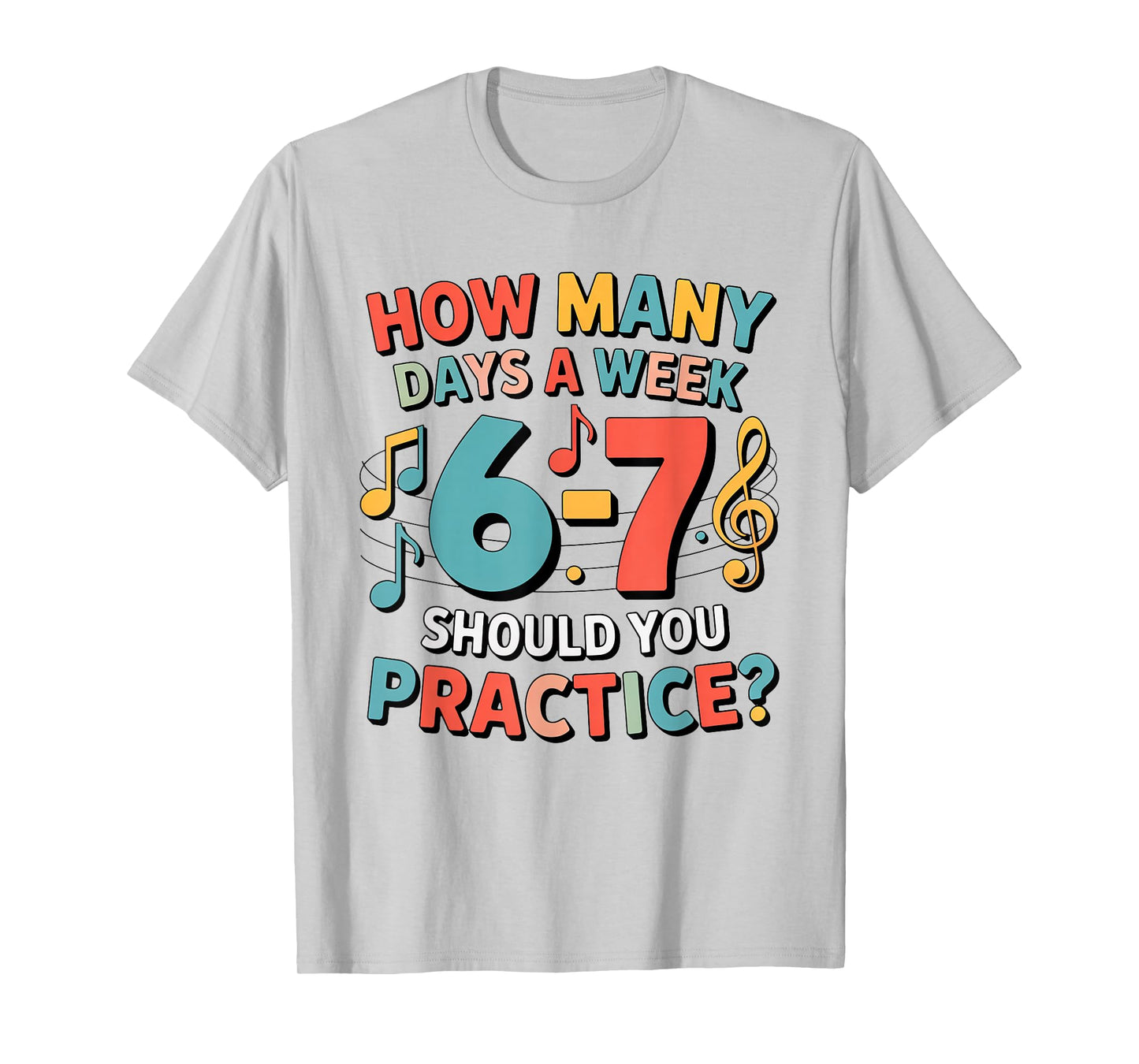 Funny 6 7 Meme How Many Days A Week Should You Practice 67 T-Shirt