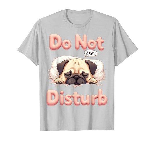 Do Not Disturb Pug Dog Funny Pajamas T-Shirt