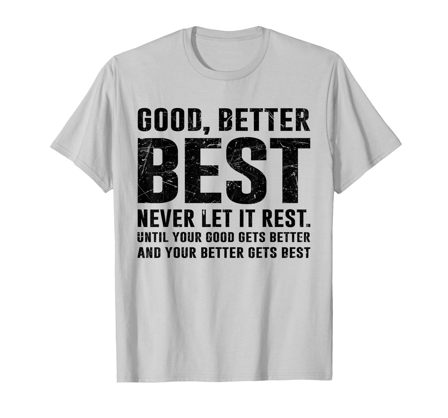 Good Better Best Never Let It Rest Motivational Quote Growth T-Shirt