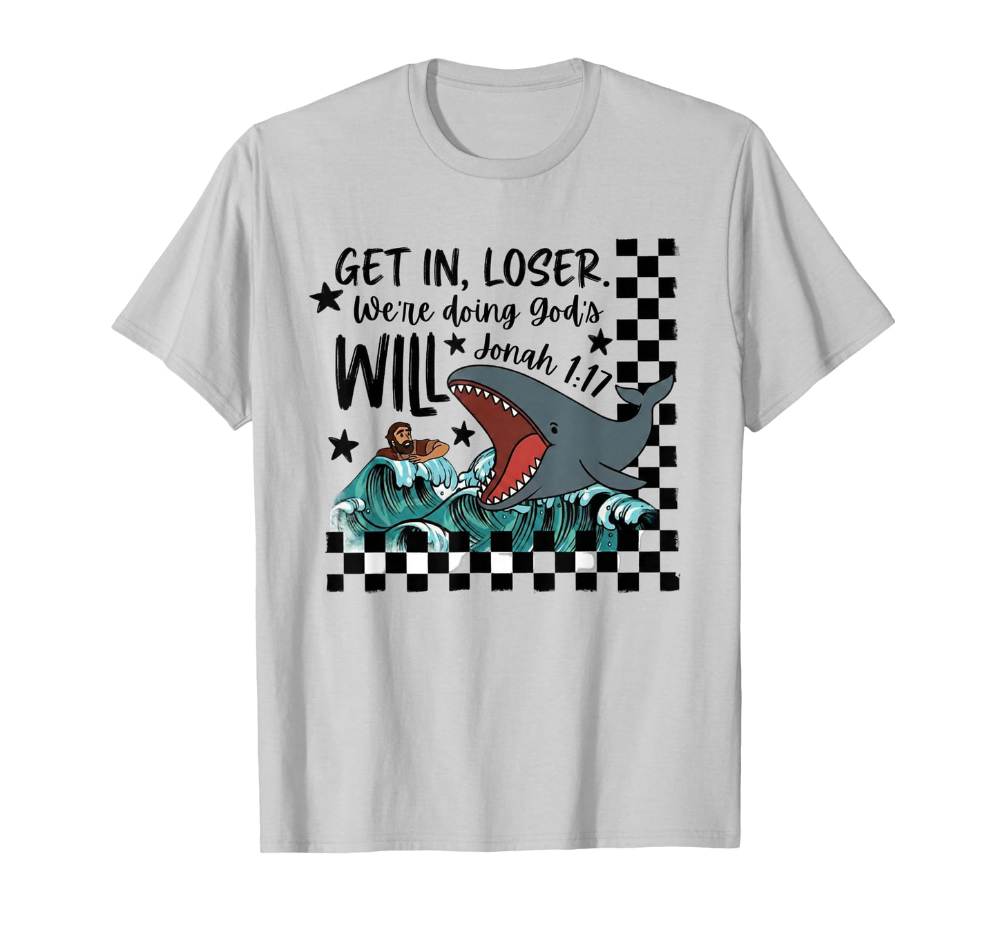 Get in Loser We’re Doing God’s Will Christian Bible Whale T-Shirt