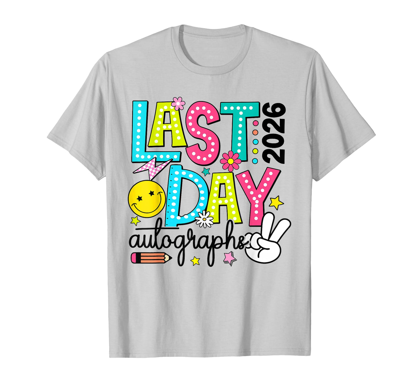 Last Day Autographs 2026 Last Day of School Teacher Student T-Shirt