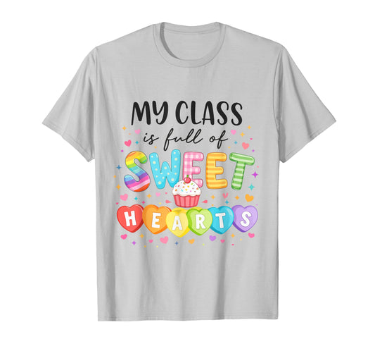 My Class is Full of Sweethearts Teacher Valentine Women T-Shirt