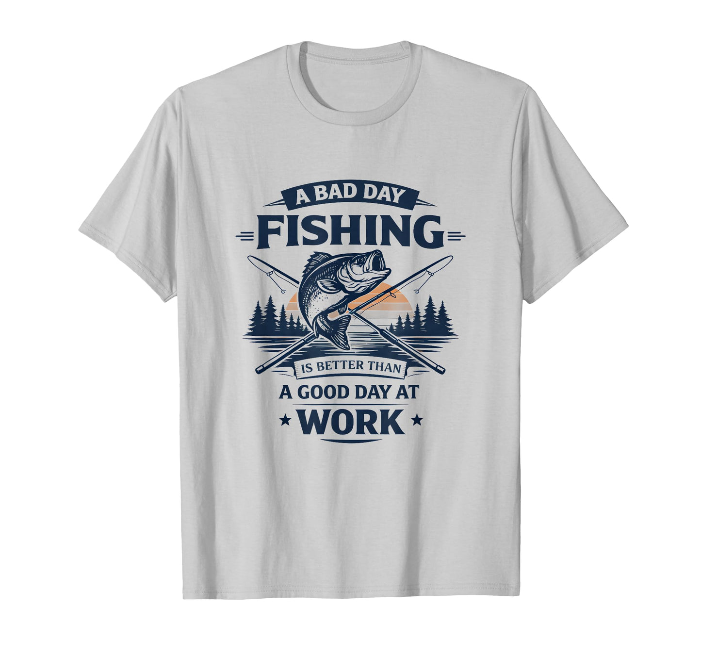 A Bad Day Fishing is Better Than A Good Day at Work T-Shirt