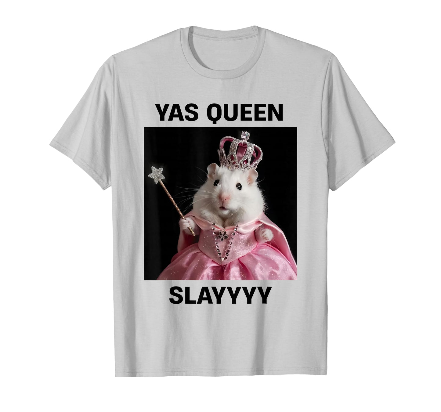Yas Queen Slay Rat Meme Women Girls Slay Queen T-Shirt