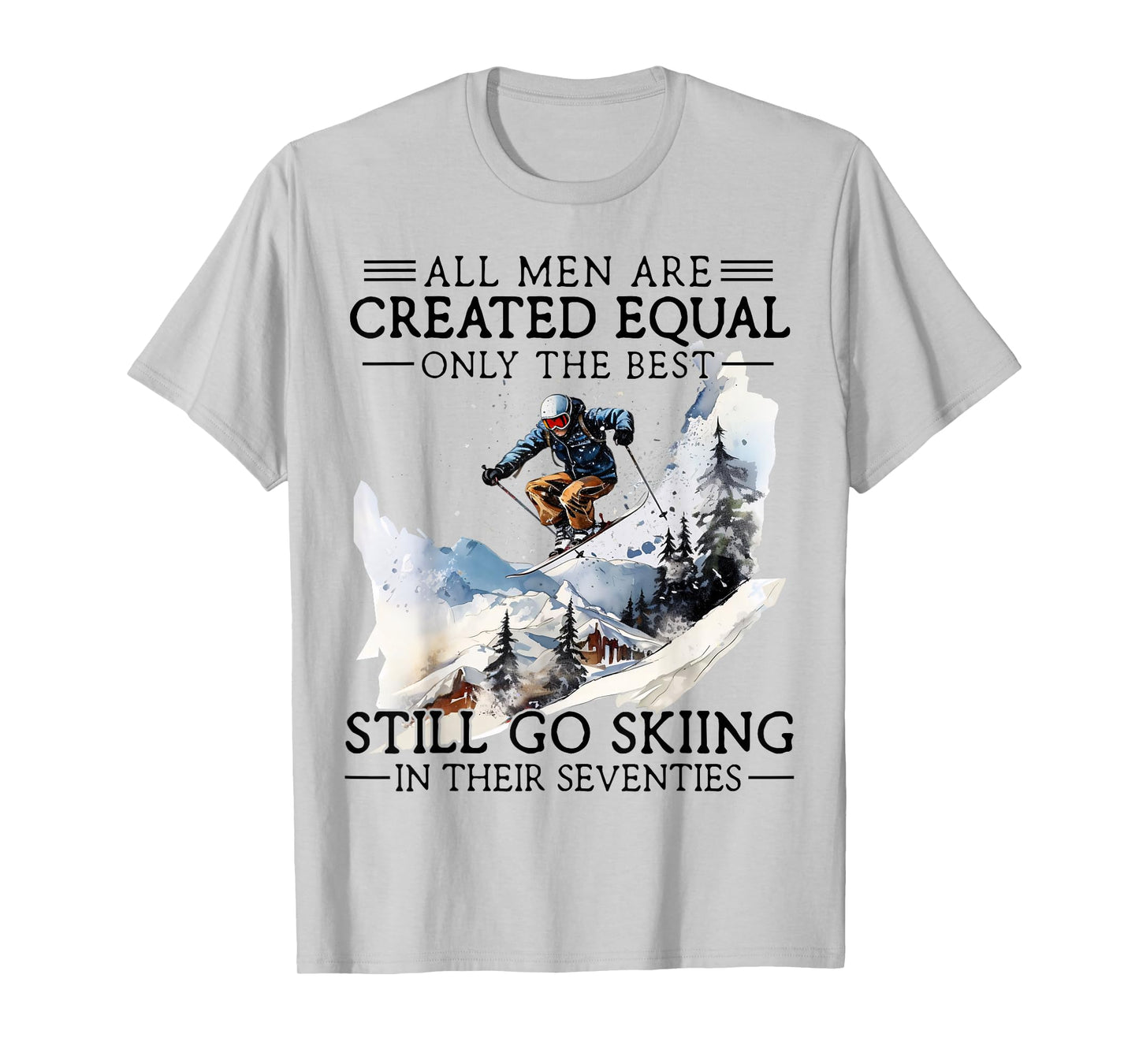 Best Men Still Go Skiing in Their Seventies Gifts for Skiers T-Shirt