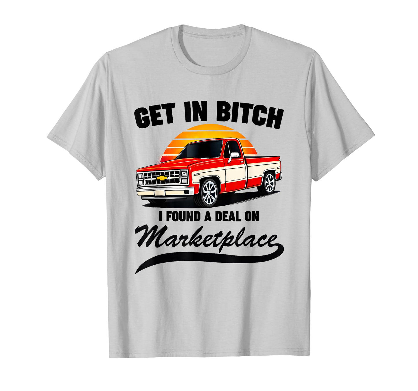 Get in Bitch I Found A Deal On Marketplace Meme Funny T-Shirt
