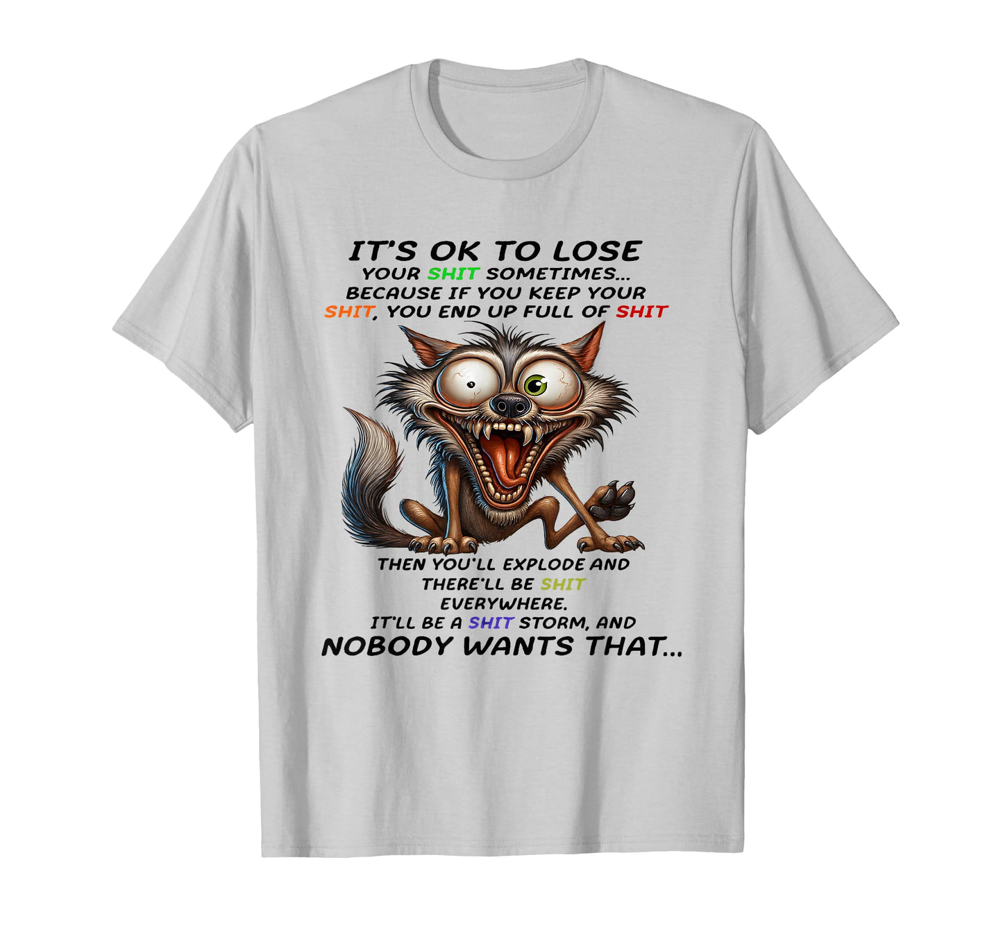 Wolf It's ok to Lose Your Shit Sometimes Because if You Keep T-Shirt