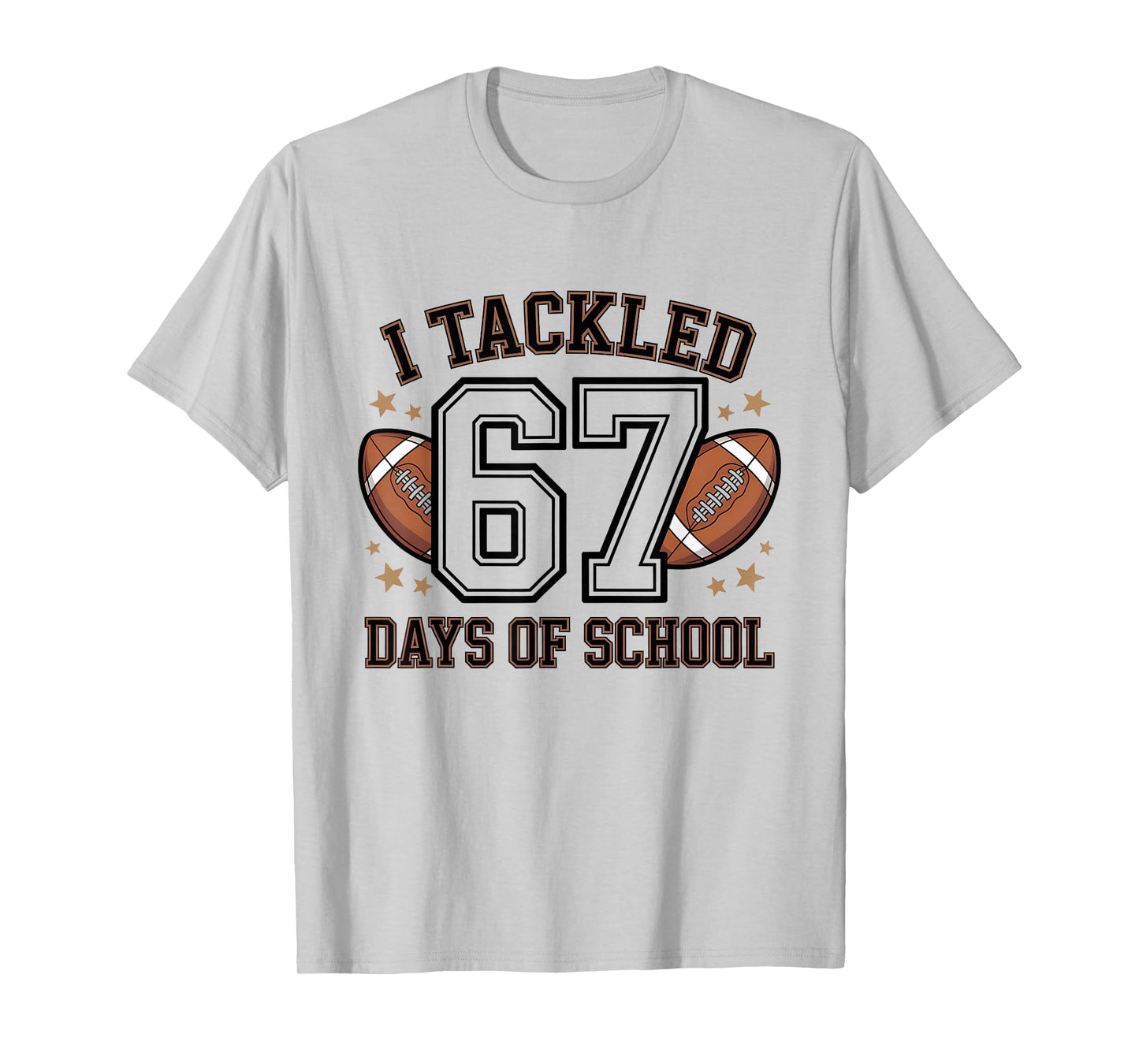 I Tackled 67 Days of School for Students Fun School T-Shirt