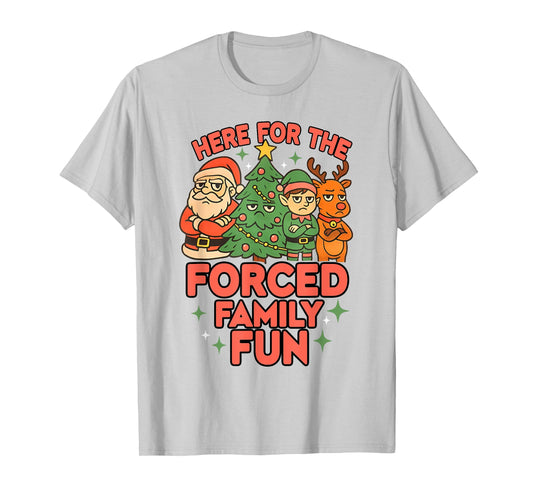 Here for The Forced Family Fun 2025 Family Matchin Christmas T-Shirt