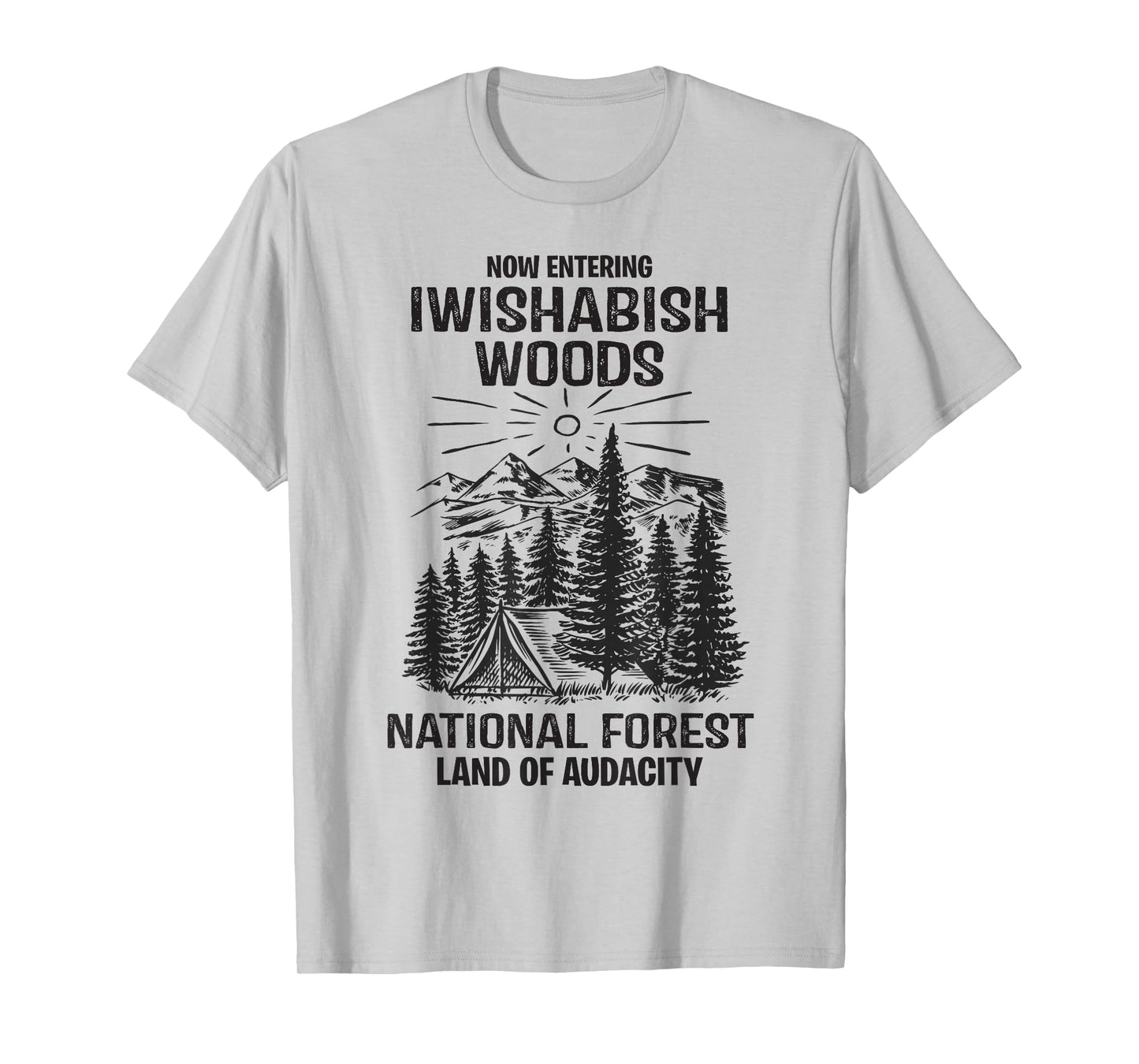 Iwishabish Woods National Forest Land of Audacity Mens Women T-Shirt