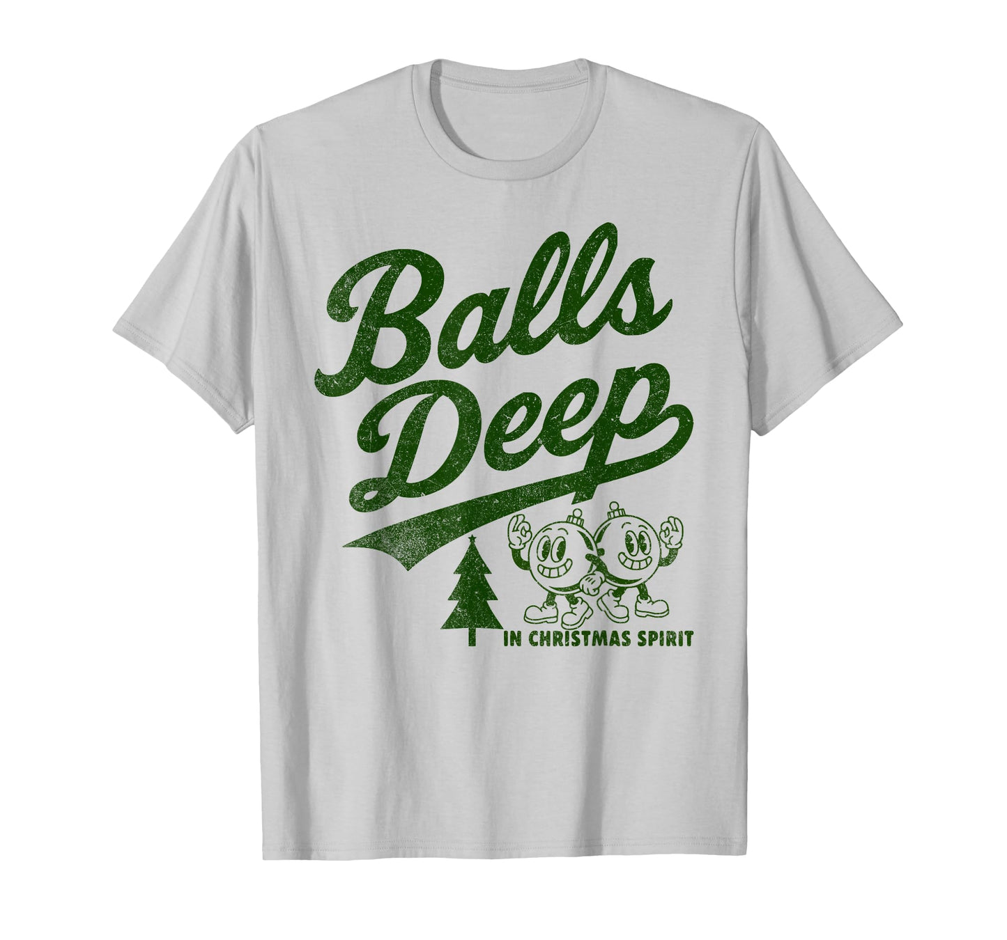 Balls DEEP in Christmas Spirit Funny Adult Christmas Tee T-Shirt