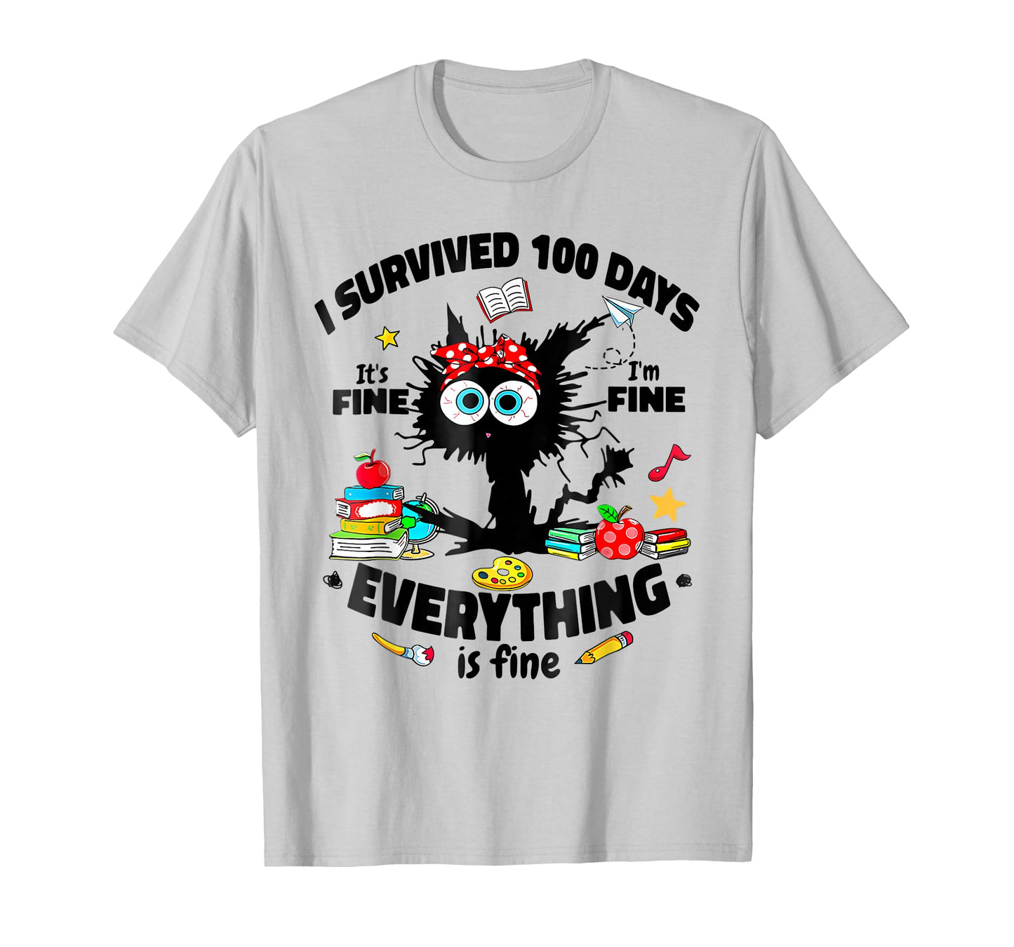 I Survived 100 Days of School It's Fine I'm Fine 100th Day T-Shirt