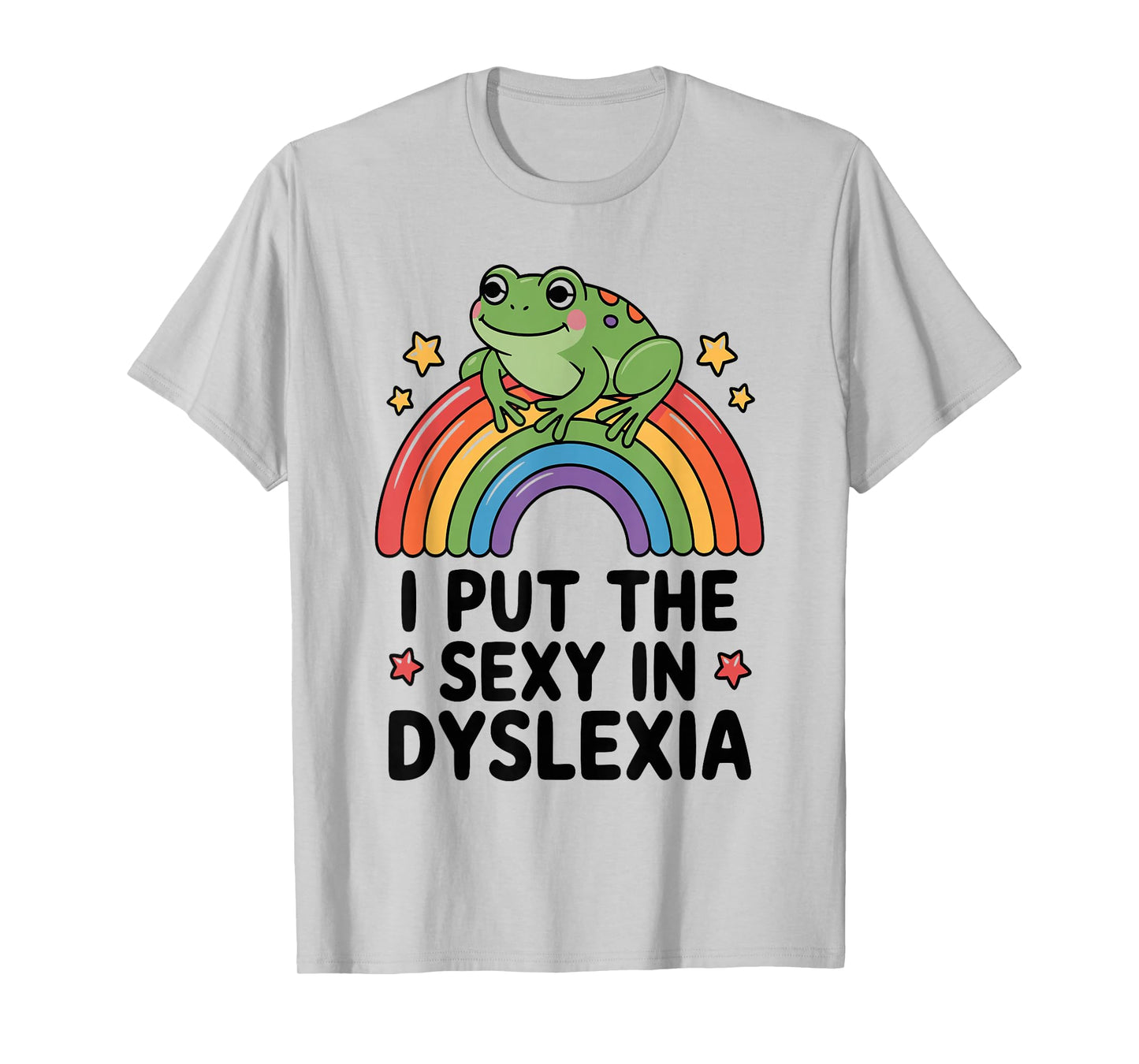 Frog I Put The Sexy in Dyslexia Rainbow T-Shirt