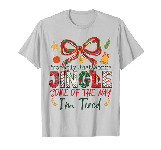 Probably Just Gonna Jingle Some of The Way Funny Christmas T-Shirt