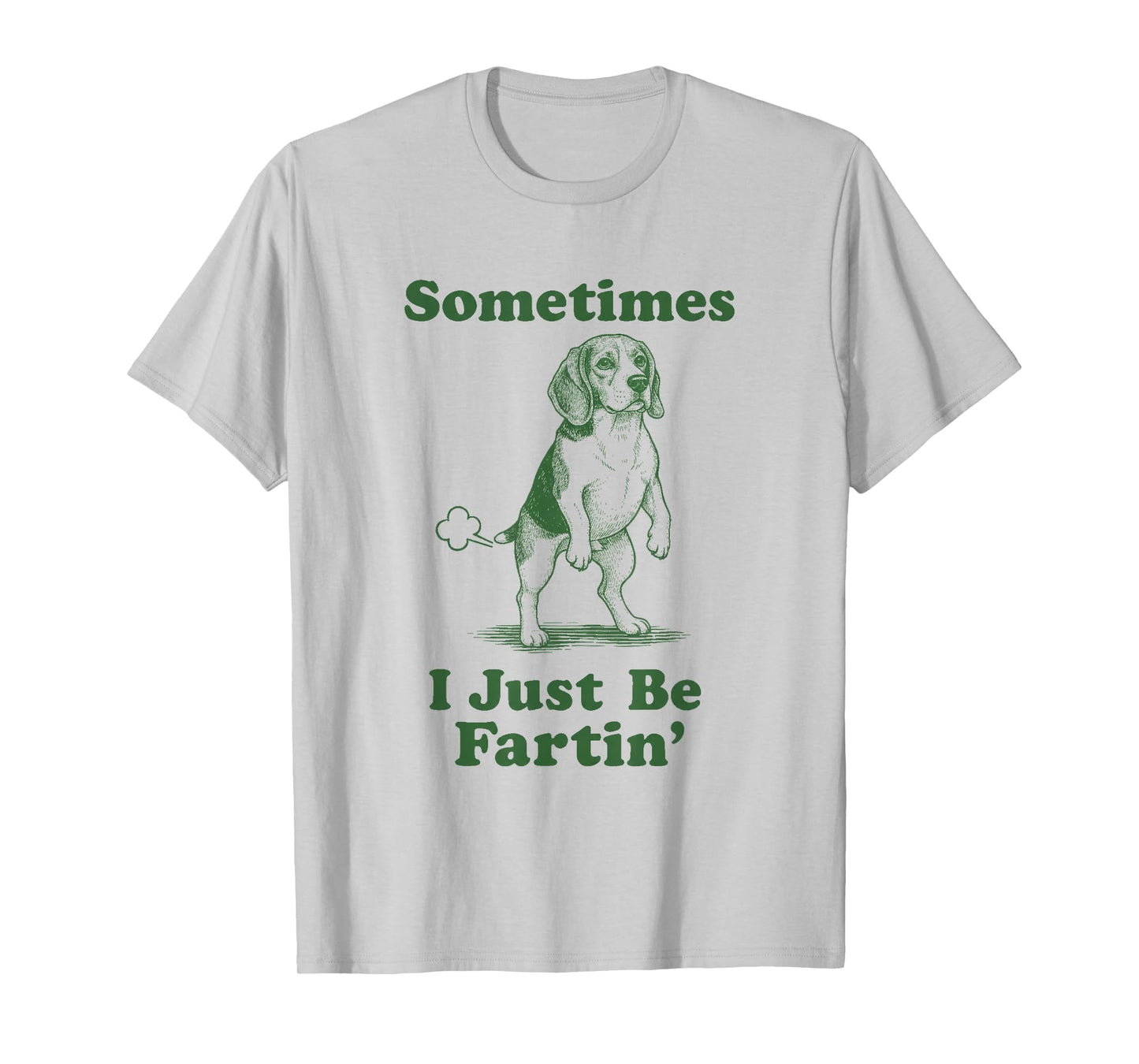 Sometimes I Just Be Fartin' Funny Beagle Fart Hound Dog T-Shirt