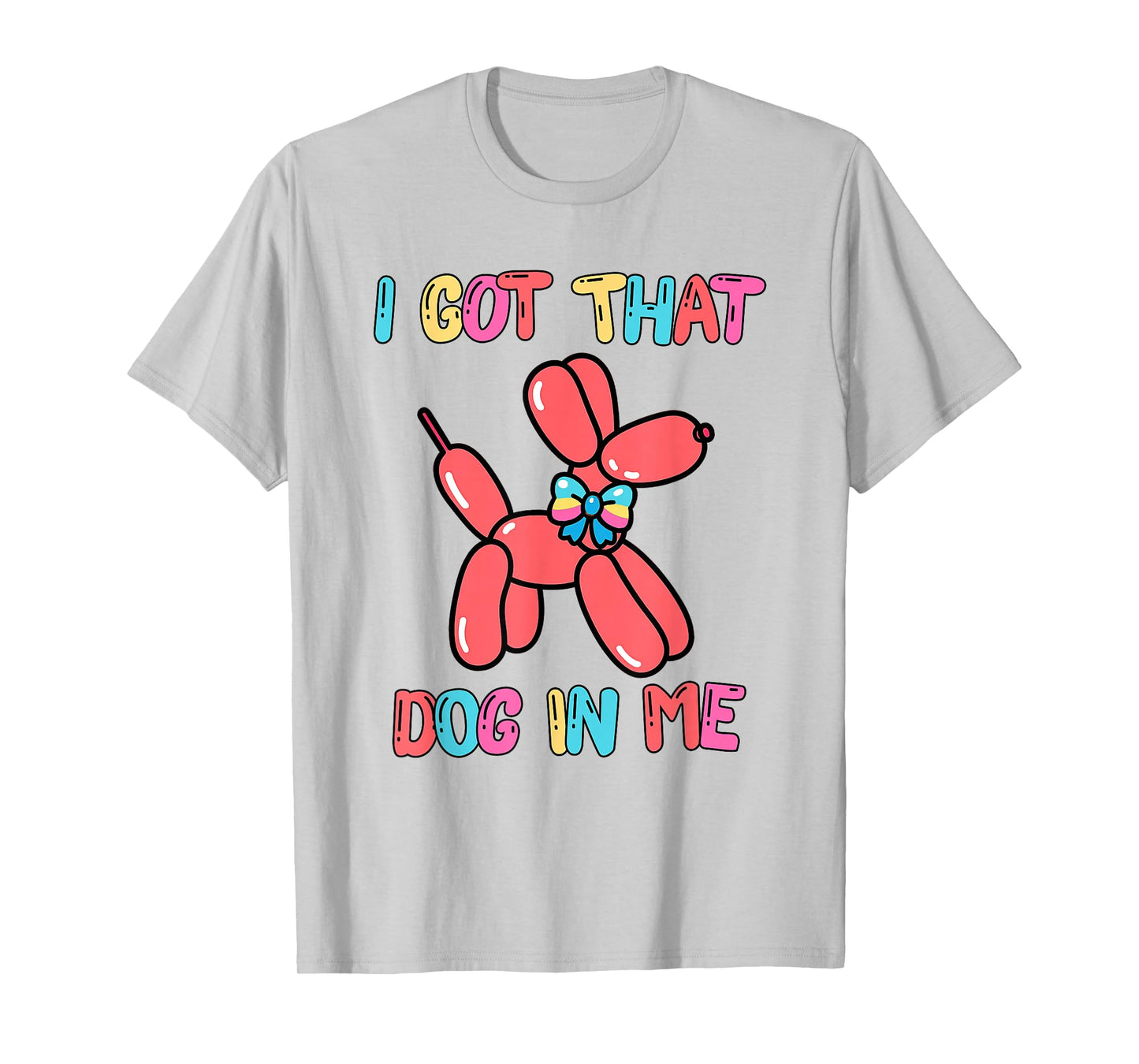 Clowncore Dog Balloon Artist Weirdcore I Got That Dog in Me T-Shirt