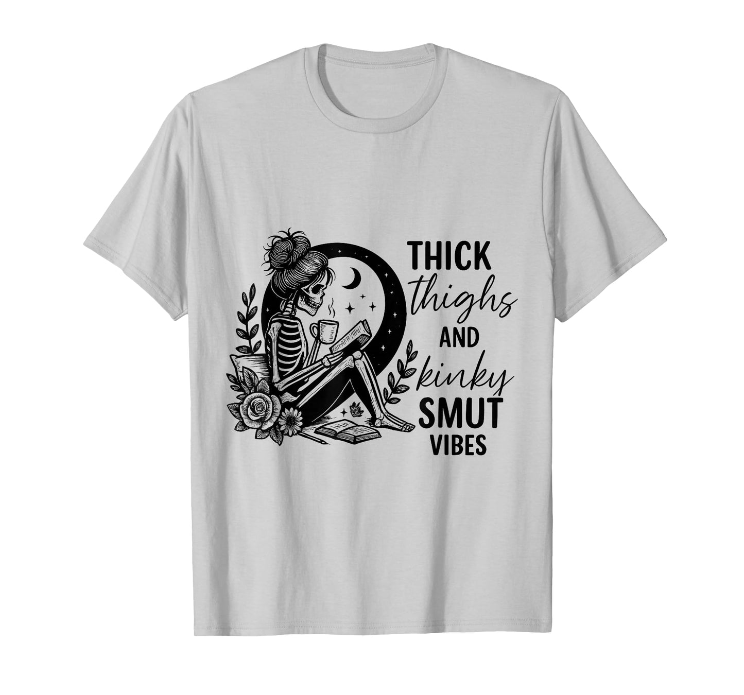 Thick Thighs and Kinky smut Vibes Funny Spicy Book Lovers T-Shirt