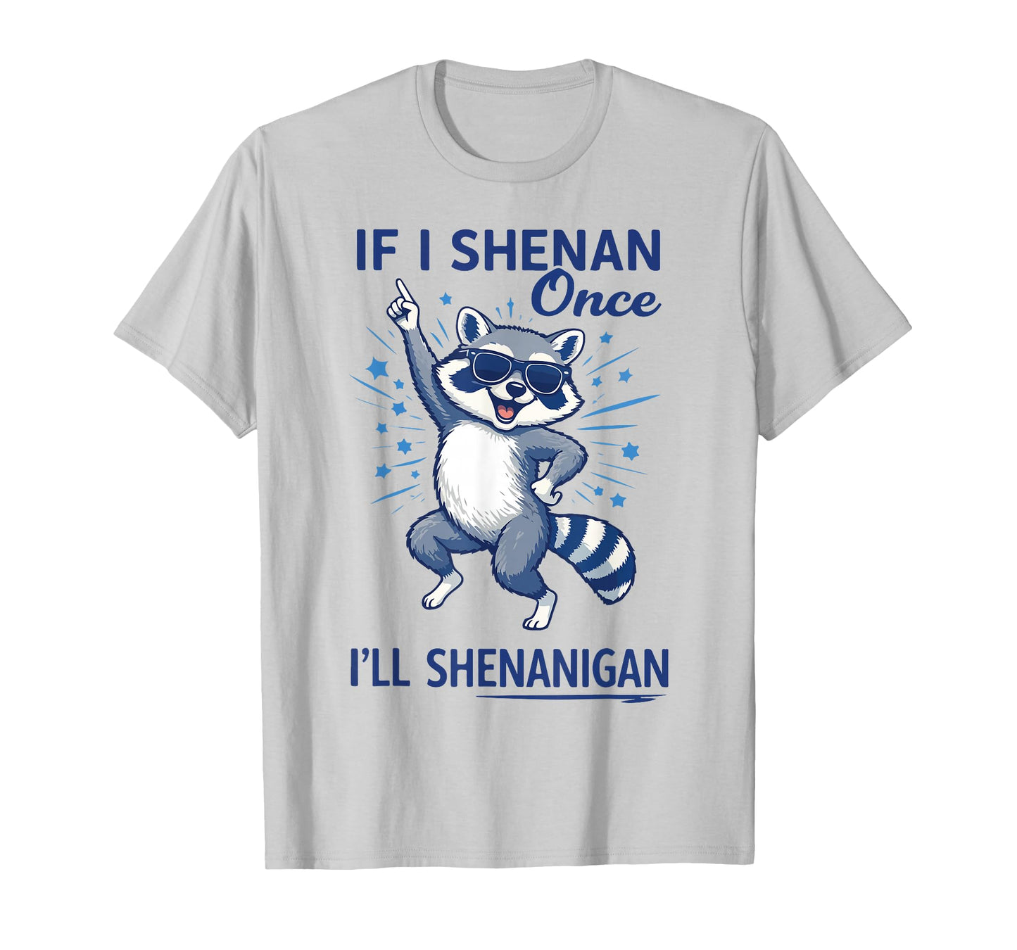 If I Shenan Once I’ll Shenanigan Raccoon St Patricks Outfit T-Shirt