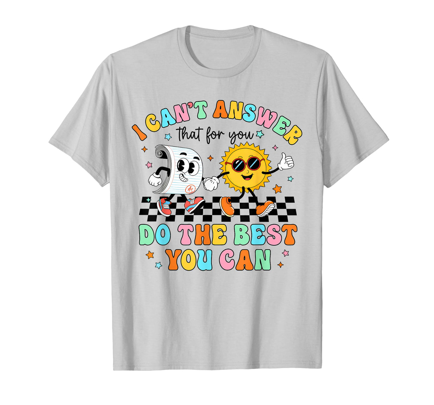 I Can't Answer That for You Staar Test Teacher Testing Day T-Shirt