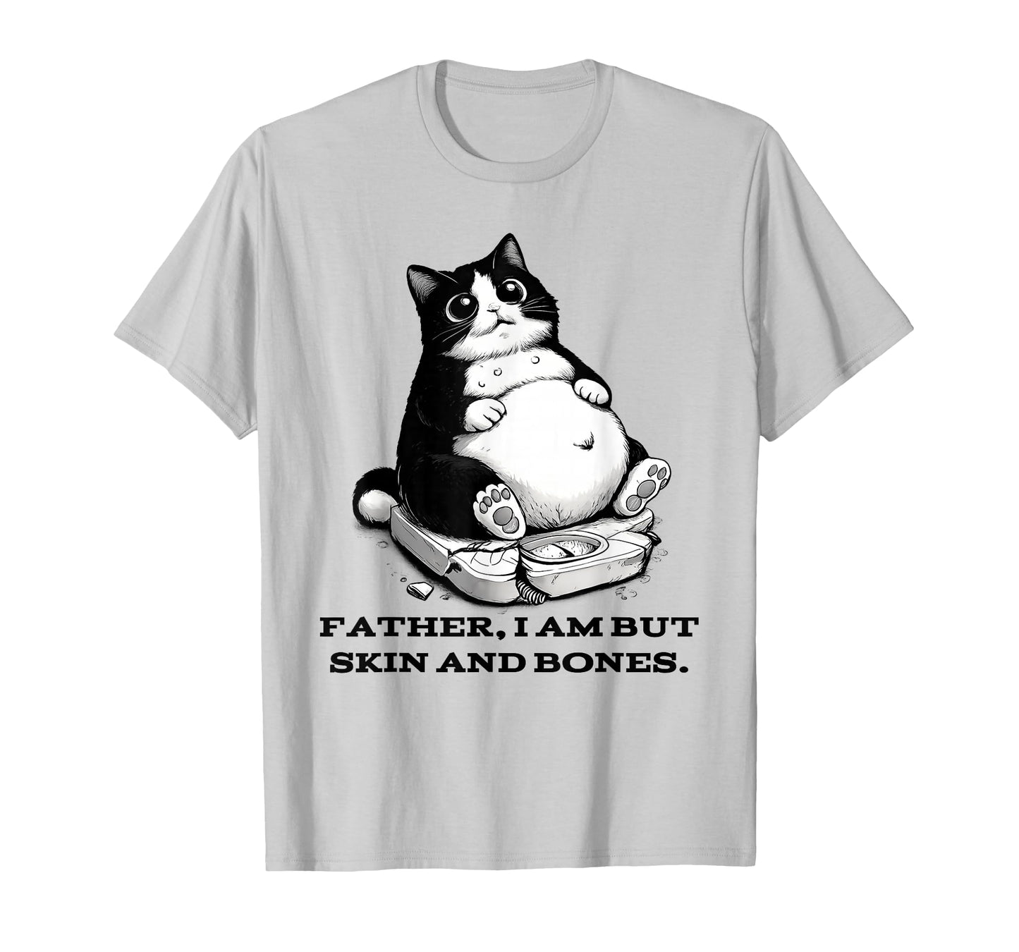 Funny Cat Father I Am But Skin and Bones T-Shirt