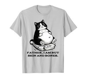 Funny Cat Father I Am But Skin and Bones T-Shirt