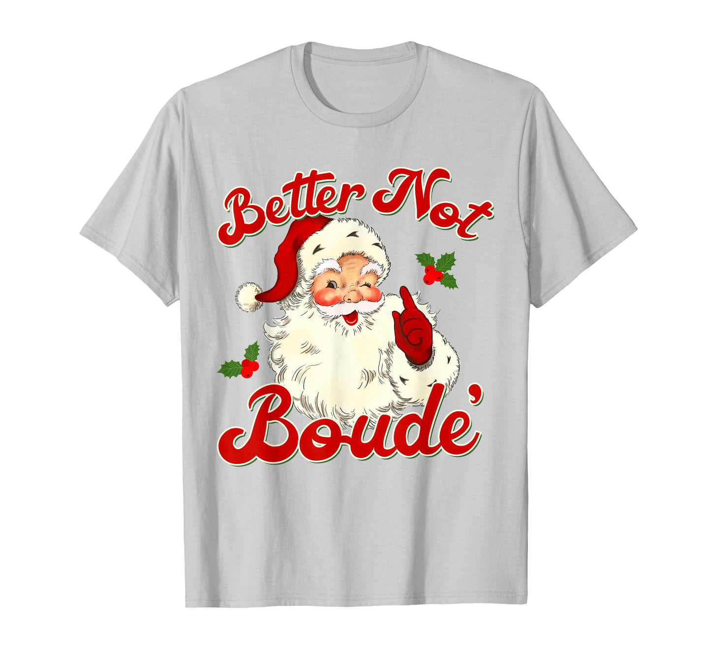 Vintage Santa Better Not Boude Christmas Santa Claus Xmas T-Shirt