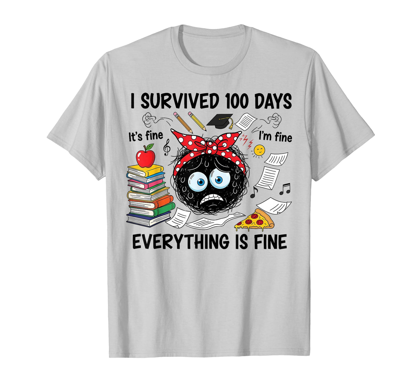 I Survived 100 Days of School It's Fine I'm Fine 100th Day T-Shirt